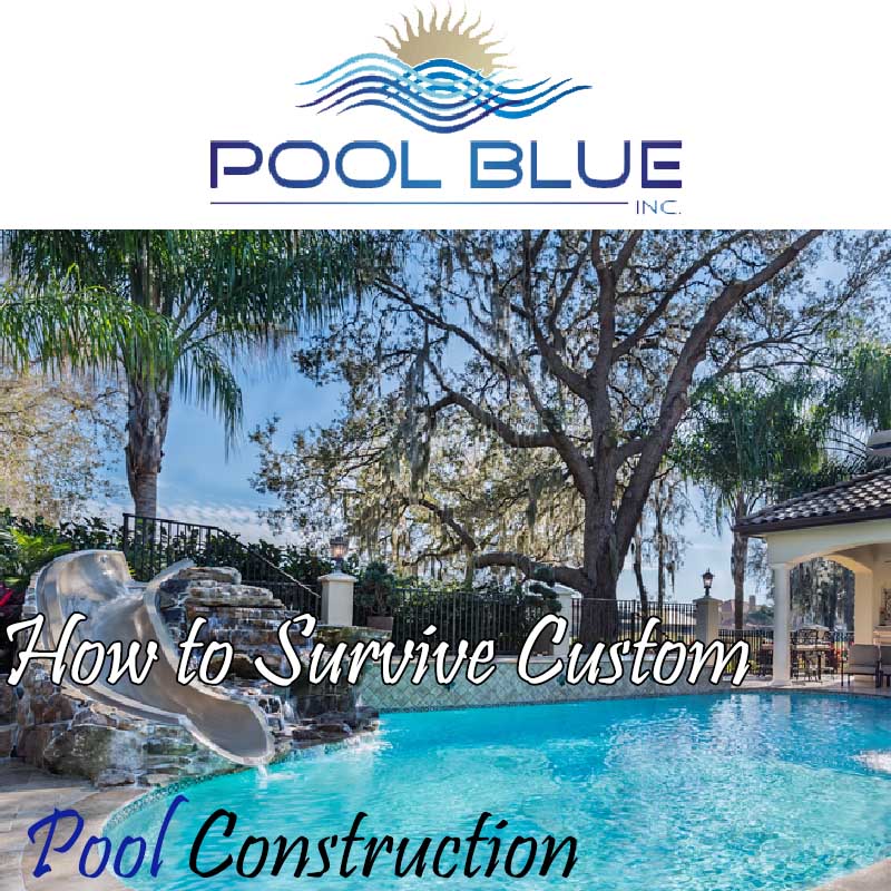 How to Survive Custom Pool Construction